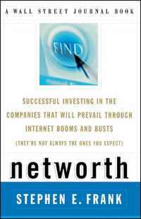 Cover image for Networth: Successful Investing in the Companies That Will Prevail Through Internet Booms and Busts (They're Not Always the Ones You Expect)