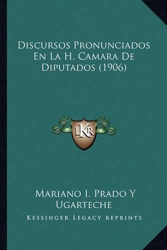 Cover image for Discursos Pronunciados En La H. Camara de Diputados (1906)