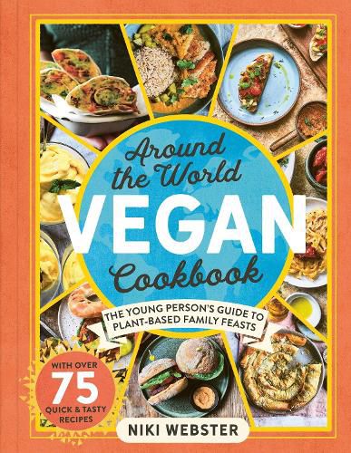 Cover image for Around the World Vegan Cookbook: The Young Person's Guide to Plant-based Family Feasts