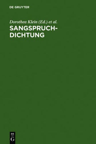 Cover image for Sangspruchdichtung: Gattungskonstitution Und Gattungsinterferenzen Im Europaischen Kontext. Internationales Symposium Wurzburg, 15.-18. Februar 2006