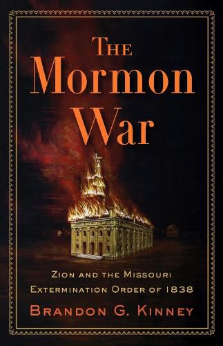 Cover image for The Mormon War: Zion and the Missouri Extermination Order of 1838