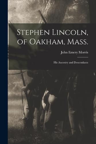 Cover image for Stephen Lincoln, of Oakham, Mass.