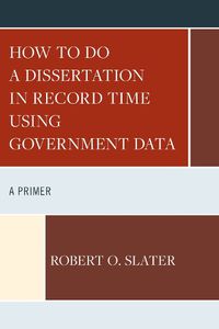 Cover image for How to Do a Dissertation in Record Time Using Government Data