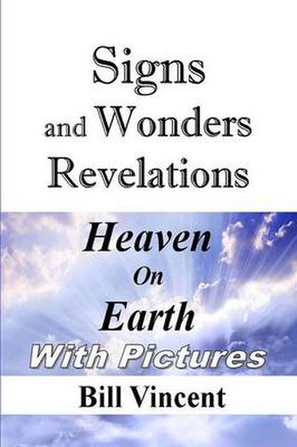 Cover image for Signs and Wonders Revelations: Heaven on Earth