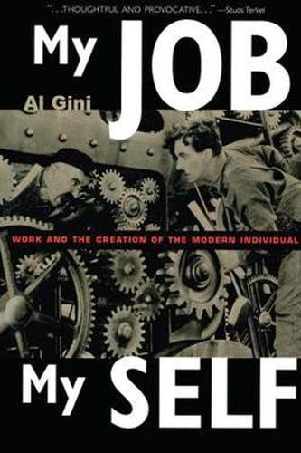 Cover image for My Job, My Self: Work and the Creation of the Modern Individual