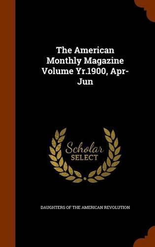 Cover image for The American Monthly Magazine Volume Yr.1900, Apr-Jun