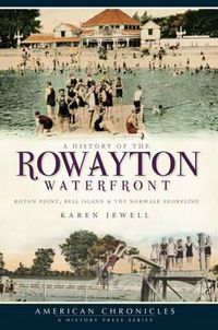 Cover image for A History of the Rowayton Waterfront: Roton Point, Bell Island & the Norwalk Shoreline