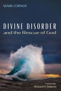 Cover image for Divine Disorder and the Rescue of God