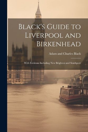 Black's Guide to Liverpool and Birkenhead