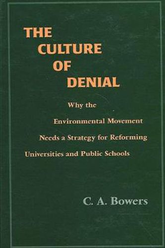 Cover image for The Culture of Denial: Why the Environmental Movement Needs a Strategy for Reforming Universities and Public Schools