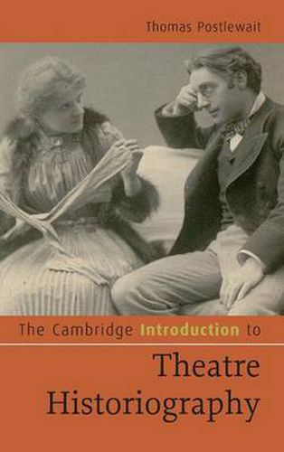 The Cambridge Introduction to Theatre Historiography