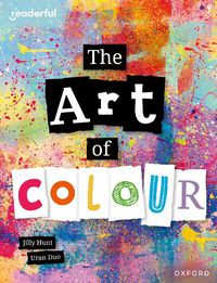 Cover image for Readerful Independent Library: Oxford Reading Level 8: The Art of Colour