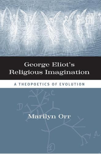 Cover image for George Eliot's Religious Imagination: A Theopoetical Evolution