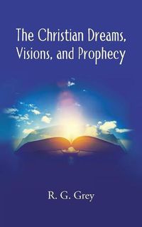 Cover image for The Christian Dreams, Visions, and Prophecy