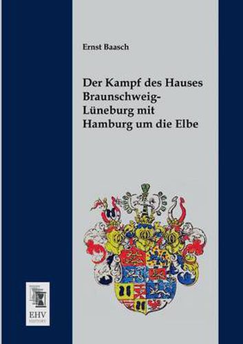 Cover image for Der Kampf Des Hauses Braunschweig-Luneburg Mit Hamburg Um Die Elbe