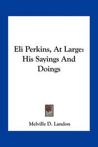 Cover image for Eli Perkins, at Large: His Sayings and Doings