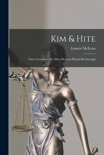 Cover image for Kim & Hite: Their Grandparents, Hite-McLean-Hardy-Kimbrough