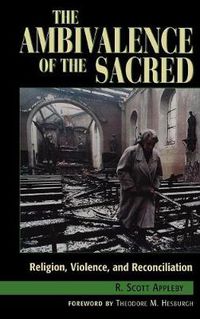 Cover image for The Ambivalence of the Sacred: Religion, Violence, and Reconciliation