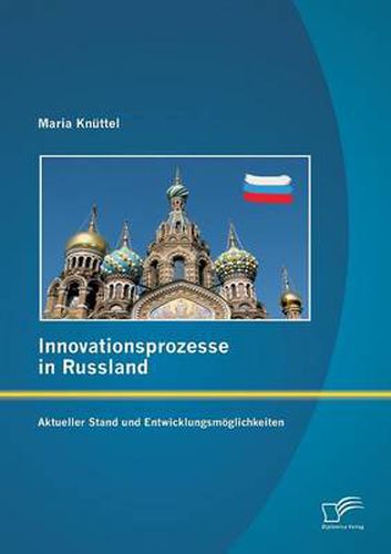 Cover image for Innovationsprozesse in Russland - Aktueller Stand und Entwicklungsmoeglichkeiten