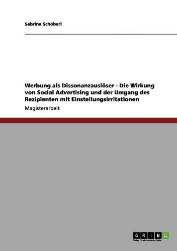 Cover image for Werbung ALS Dissonanzausloser - Die Wirkung Von Social Advertising Und Der Umgang Des Rezipienten Mit Einstellungsirritationen