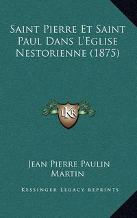 Cover image for Saint Pierre Et Saint Paul Dans L'Eglise Nestorienne (1875)