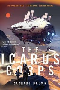 Cover image for The Icarus Corps: The Darkside War; Titan's Fall; Jupiter Rising