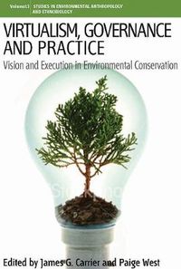 Cover image for Virtualism, Governance and Practice: Vision and Execution in Environmental Conservation