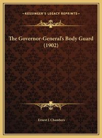 Cover image for The Governor-General's Body Guard (1902)