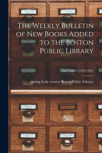 Cover image for The Weekly Bulletin of New Books Added to the Boston Public Library; no.716-824 (1922-1924)