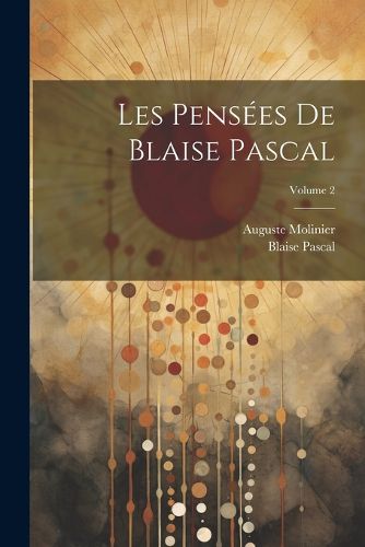 Cover image for Les Pensees De Blaise Pascal; Volume 2