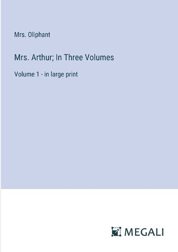 Mrs. Arthur; In Three Volumes