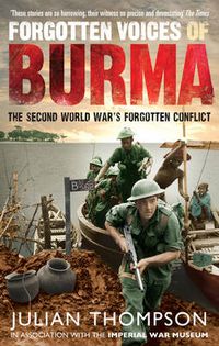 Cover image for Forgotten Voices of Burma: The Second World War's Forgotten Conflict