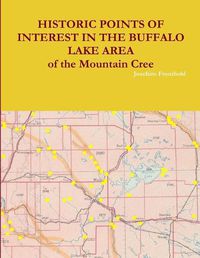 Cover image for HISTORIC POINTS OF INTEREST IN THE BUFFALO LAKE AREA of the Mountain Cree