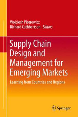 Cover image for Supply Chain Design and Management for Emerging Markets: Learning from Countries and Regions