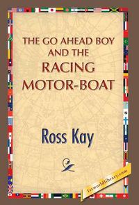 Cover image for The Go Ahead Boy and the Racing Motor-Boat