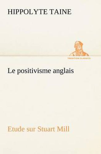 Cover image for Le positivisme anglais Etude sur Stuart Mill