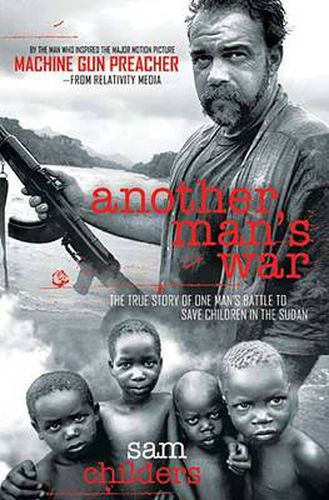 Cover image for Another Man's War: The True Story of One Man's Battle to Save Children in the Sudan