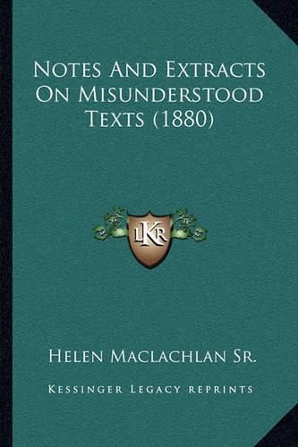 Cover image for Notes and Extracts on Misunderstood Texts (1880)