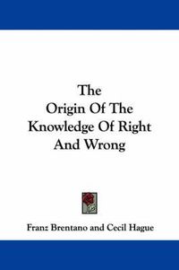 Cover image for The Origin of the Knowledge of Right and Wrong