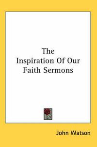Cover image for The Inspiration of Our Faith Sermons