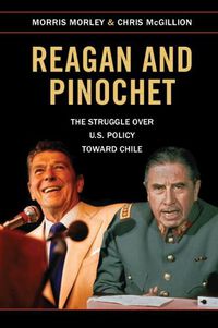 Cover image for Reagan and Pinochet: The Struggle over US Policy toward Chile