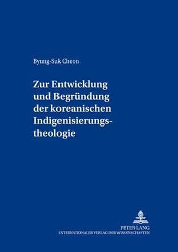 Cover image for Zur Entwicklung Und Begruendung Der Koreanischen Indigenisierungstheologie