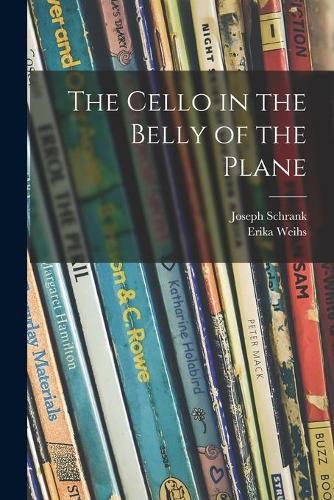 Cover image for The Cello in the Belly of the Plane