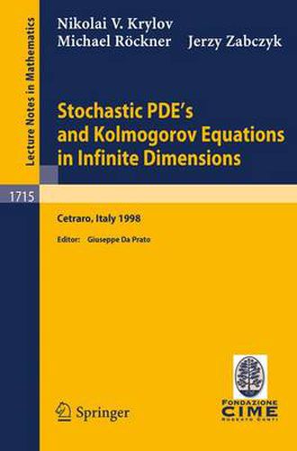 Cover image for Stochastic PDE's and Kolmogorov Equations in Infinite Dimensions: Lectures given at the 2nd Session of the Centro Internazionale Matematico Estivo (C.I.M.E.)held in Cetraro, Italy, August 24 - September 1, 1998