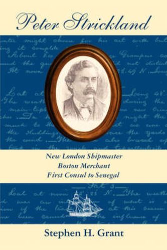 Peter Strickland: New London Shipmaster, Boston Merchant, First Consul to Senegal