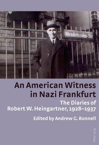 Cover image for An American Witness in Nazi Frankfurt: The Diaries of Robert W. Heingartner, 1928-1937