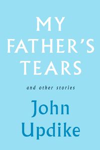 Cover image for My Father's Tears and Other Stories