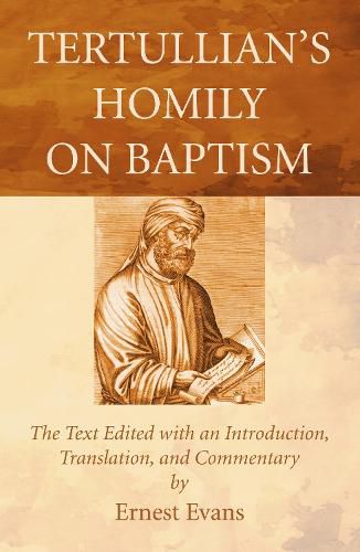 Cover image for Tertullian's Homily on Baptism: The Text Edited with an Introduction, Translation, and Commentary