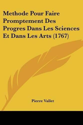 Cover image for Methode Pour Faire Promptement Des Progres Dans Les Sciences Et Dans Les Arts (1767)