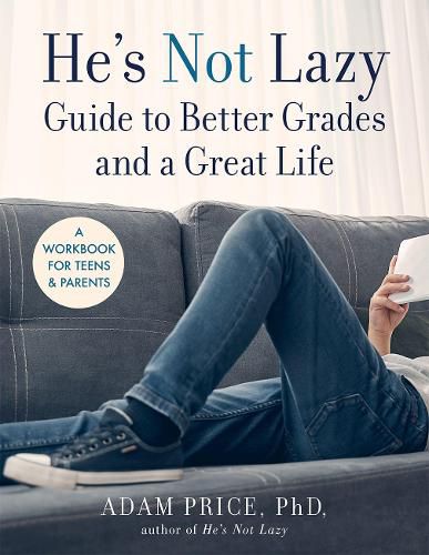 He's Not Lazy Guide to Better Grades and a Great Life: A Step-by-Step Guide to Doing Better in School